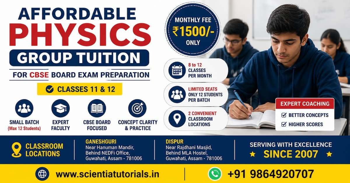Affordable Physics group tuition for CBSE Class 11 and 12 board exam preparation at Scientia Tutorials classroom coaching in Guwahati