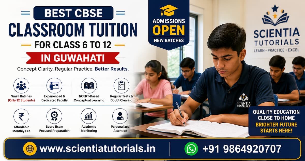 Best CBSE classroom tuition for Class 6 to 12 students in Guwahati at Scientia Tutorials with affordable small-group coaching
