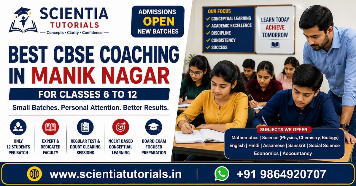 Best CBSE coaching in Manik Nagar Guwahati for Classes 6 to 12 with small batch classroom tuition at Scientia Tutorials