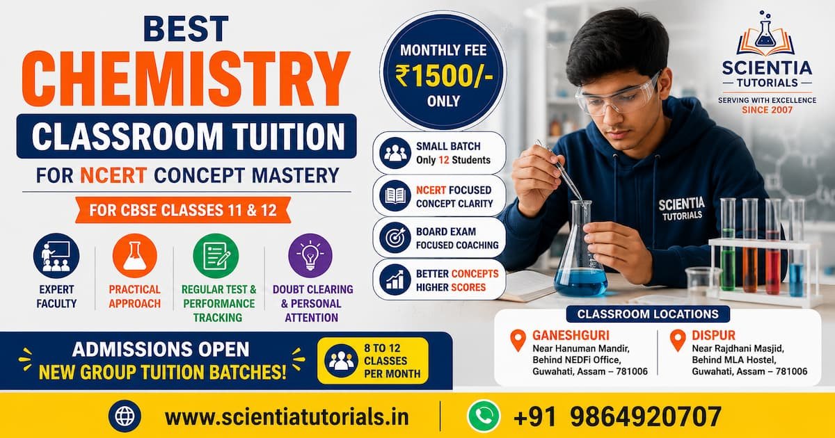 Best Chemistry classroom tuition in Guwahati for NCERT concept mastery with small batch CBSE coaching at Scientia Tutorials