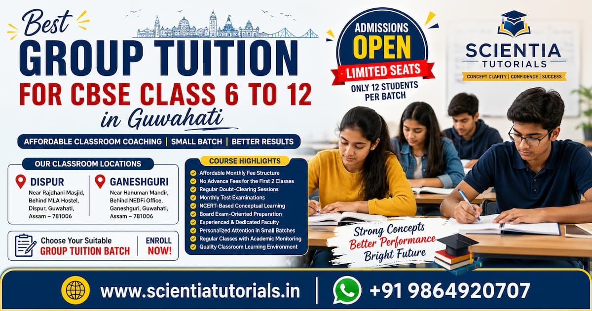 Best group tuition for CBSE Class 6 to 12 in Guwahati at Scientia Tutorials with affordable classroom coaching in Dispur and Ganeshguri