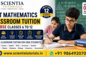 Best Mathematics classroom tuition for CBSE Classes 6 to 12 at Scientia Tutorials Guwahati with affordable small-group coaching near Ganeshguri and Dispur