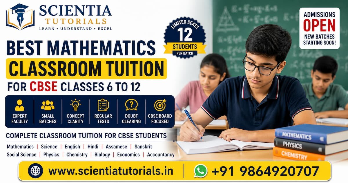 Best Mathematics classroom tuition for CBSE Classes 6 to 12 at Scientia Tutorials Guwahati with affordable small-group coaching near Ganeshguri and Dispur