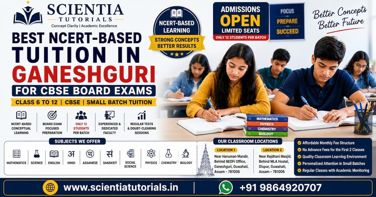 Scientia Tutorials NCERT-based classroom tuition in Ganeshguri Guwahati for Class 6 to 12 CBSE board exam preparation