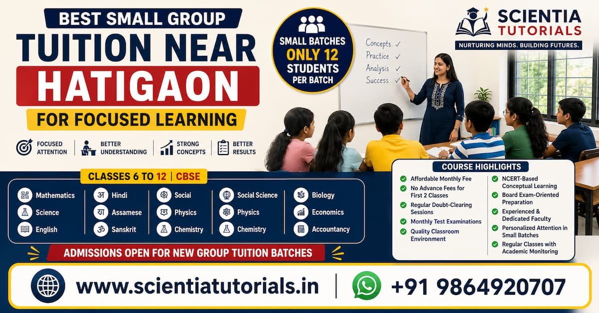 Best small group tuition near Hatigaon for focused CBSE learning at Scientia Tutorials with expert classroom coaching in Guwahati
