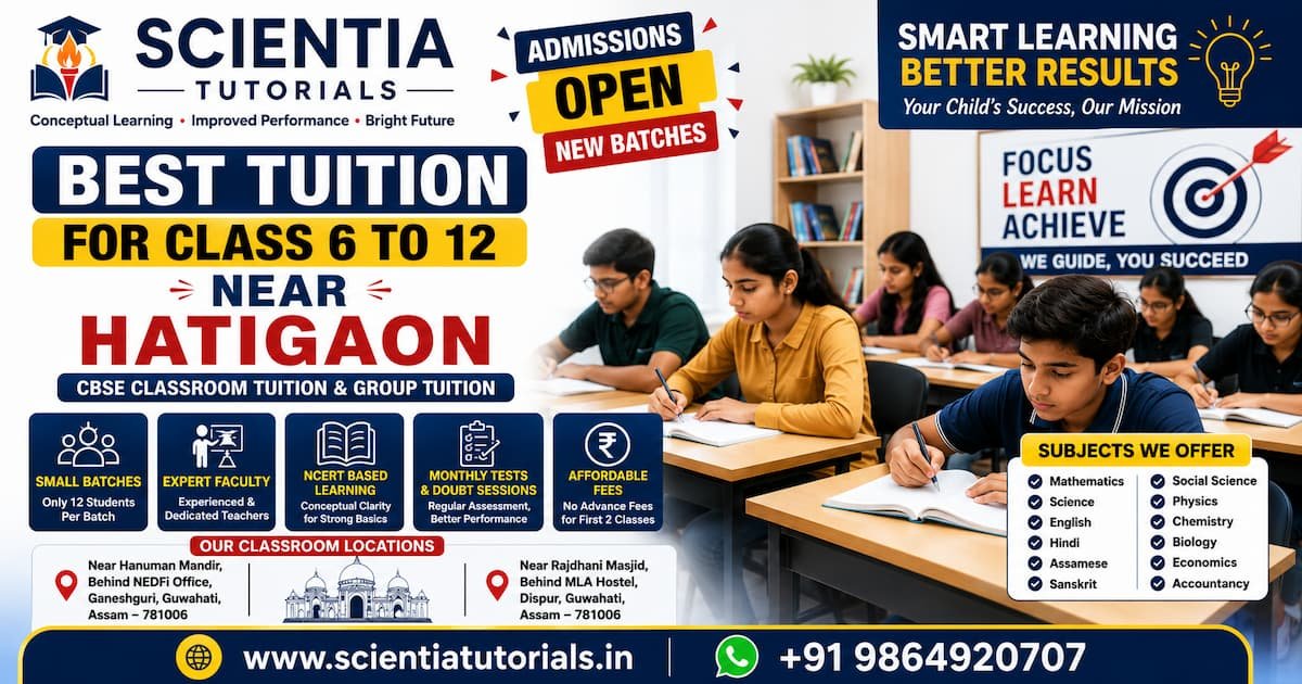 Scientia Tutorials best tuition for Class 6 to 12 near Hatigaon Guwahati with affordable CBSE classroom coaching