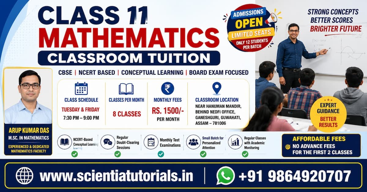 Affordable Class 11 Mathematics classroom tuition at Scientia Tutorials near Hanuman Mandir, Ganeshguri, Guwahati by ARUP KUMAR DAS