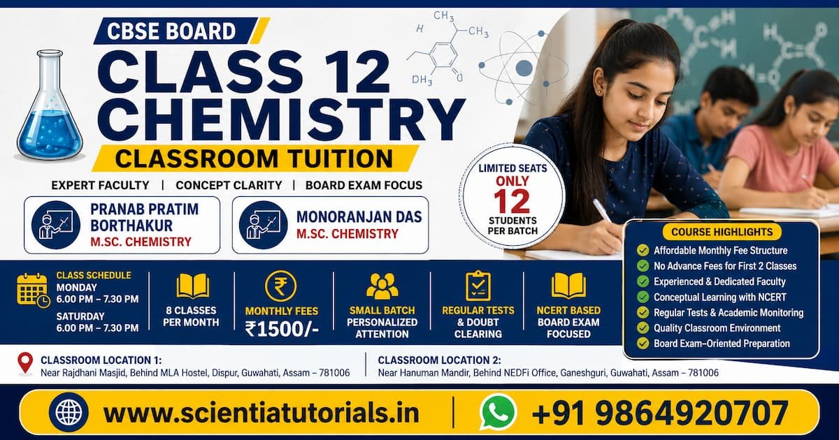 Class 12 Chemistry classroom tuition in Dispur Guwahati by Scientia Tutorials with expert chemistry faculty, affordable fees, small batch coaching and CBSE board exam preparation