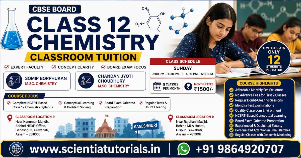 Class 12 Chemistry classroom tuition in Ganeshguri Guwahati by Scientia Tutorials with expert M.Sc. Chemistry faculty, affordable fees and small batch CBSE coaching