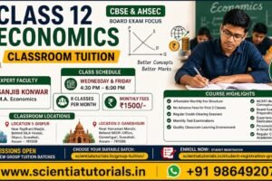 Class 12 Economics classroom tuition in Dispur Guwahati by Scientia Tutorials with expert MA Economics faculty, affordable fees and small batch CBSE AHSEC coaching
