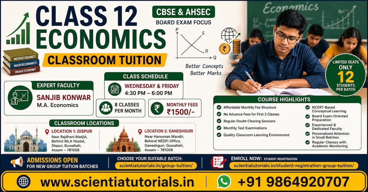 Class 12 Economics classroom tuition in Dispur Guwahati by Scientia Tutorials with expert MA Economics faculty, affordable fees and small batch CBSE AHSEC coaching