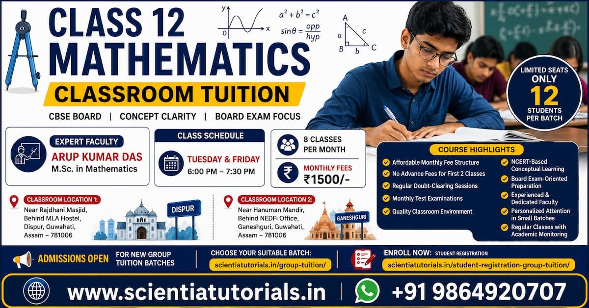 Class 12 Mathematics classroom tuition in Ganeshguri Guwahati by Scientia Tutorials with expert M.Sc. Mathematics faculty, affordable fees and small batch CBSE coaching