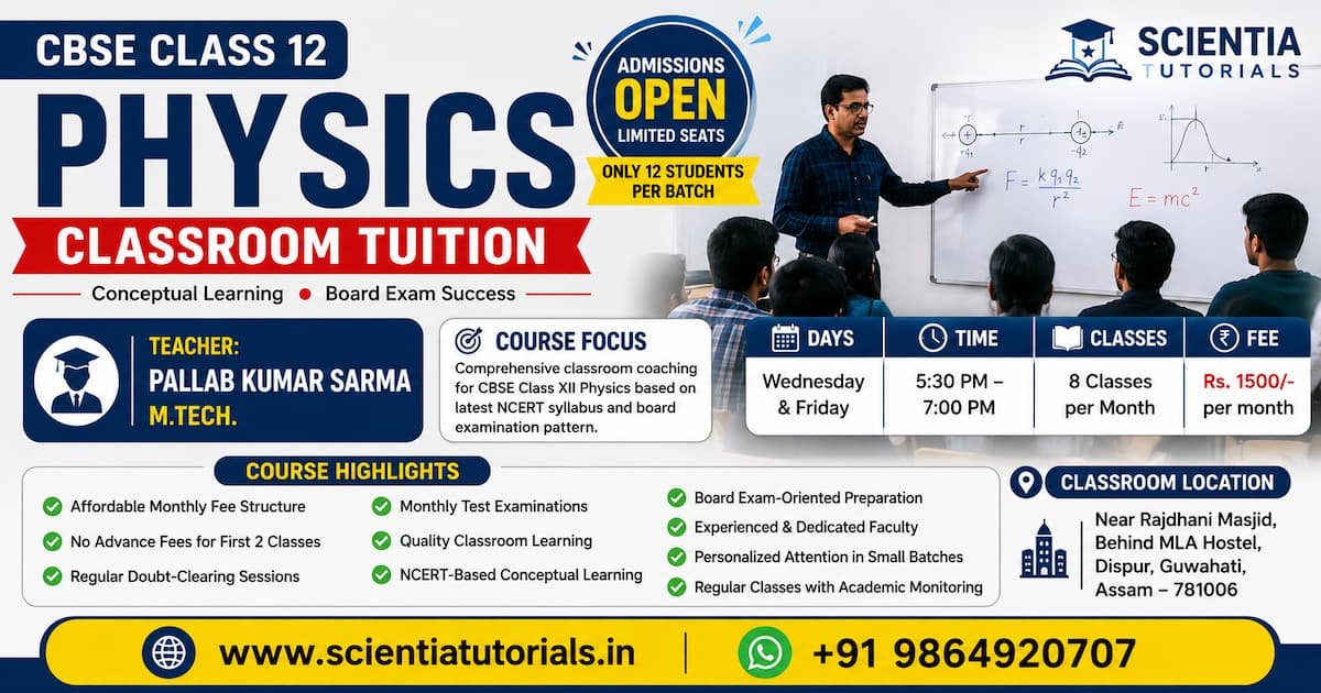 CBSE Class 12 Physics classroom tuition by Pallab Kumar Sarma at Scientia Tutorials near Rajdhani Masjid Dispur Guwahati
