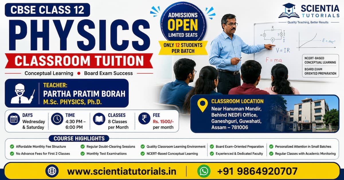 CBSE Class 12 Physics classroom tuition by Partha Pratim Borah at Scientia Tutorials near Hanuman Mandir Ganeshguri Guwahati