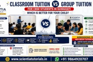 Comparison of classroom tuition vs group tuition for CBSE students in Guwahati at Scientia Tutorials with affordable coaching in Dispur and Ganeshguri