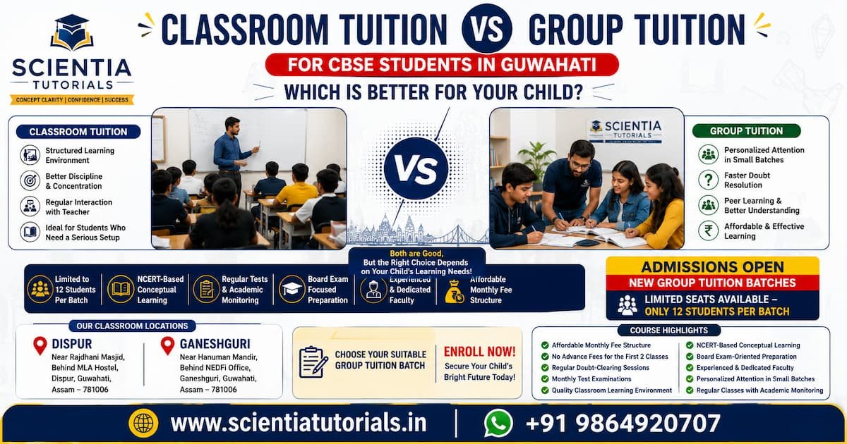 Comparison of classroom tuition vs group tuition for CBSE students in Guwahati at Scientia Tutorials with affordable coaching in Dispur and Ganeshguri