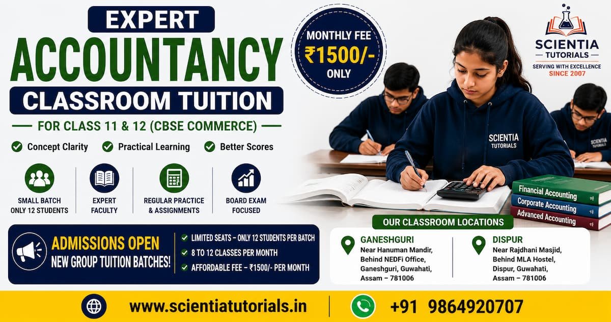 Expert Accountancy classroom tuition in Guwahati for Class 11 and 12 with affordable small batch CBSE Commerce coaching at Scientia Tutorials