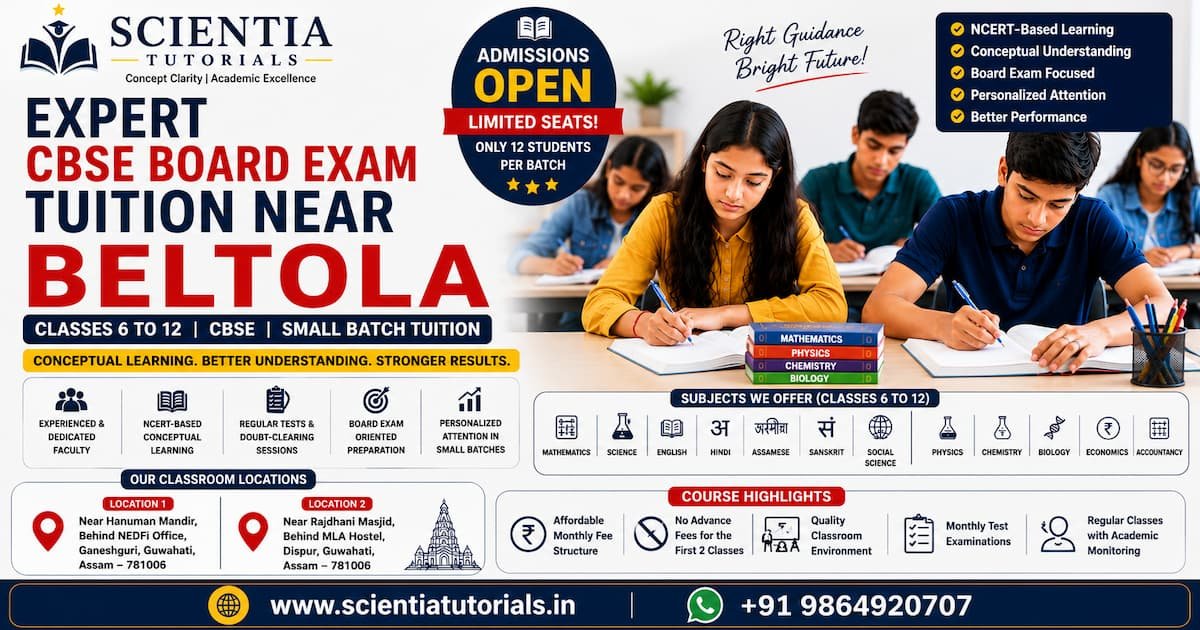 Scientia Tutorials expert CBSE board exam tuition near Beltola Guwahati for Class 6 to 12 students with small batch classroom coaching
