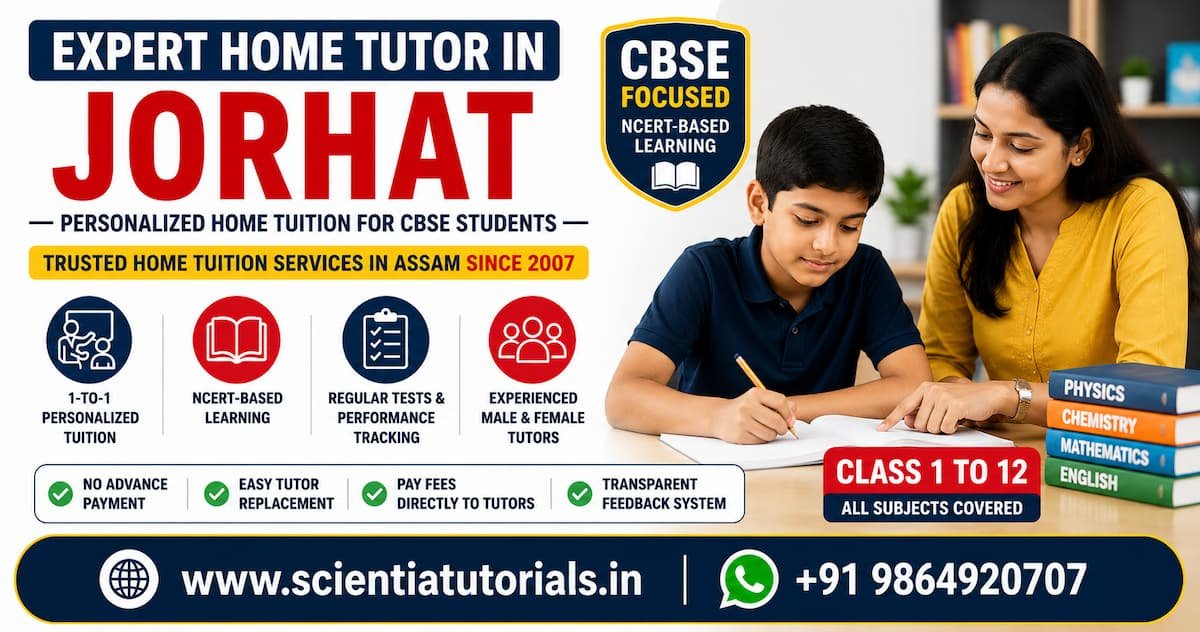 Expert home tutor in Jorhat offering personalized CBSE home tuition services by Scientia Tutorials Assam since 2007