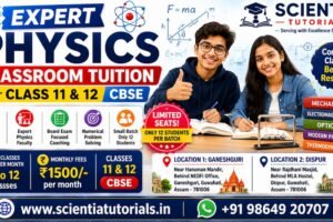 Expert Physics classroom tuition in Guwahati at Scientia Tutorials for Class 11 and 12 CBSE near Ganeshguri and Dispur