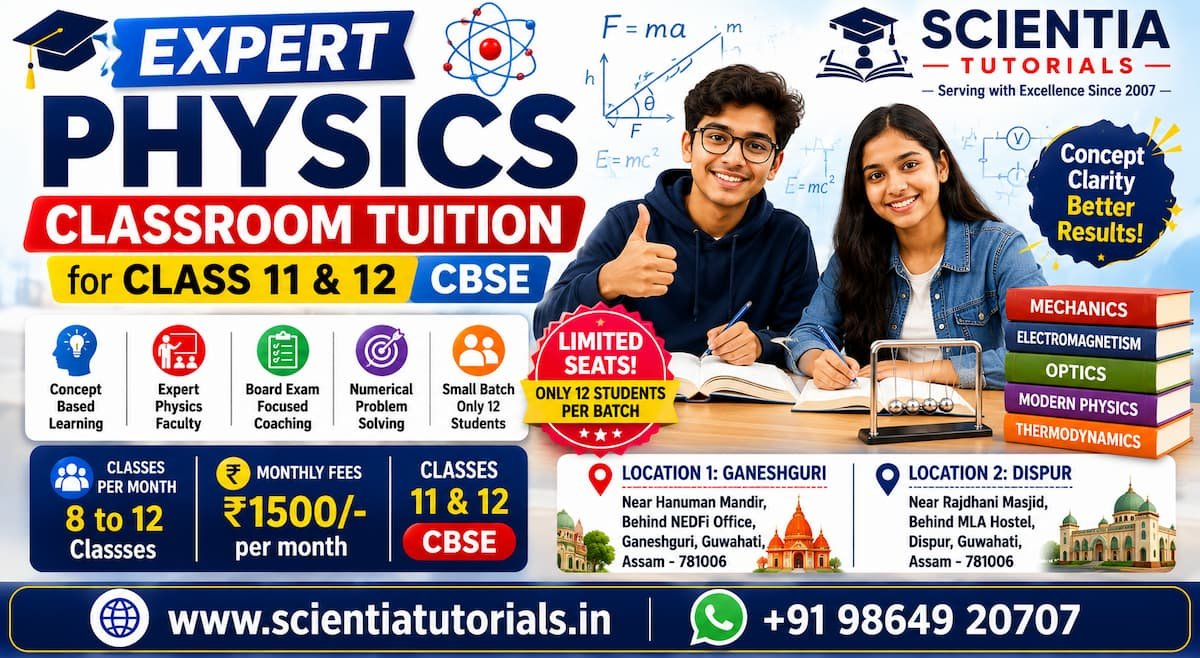 Expert Physics classroom tuition in Guwahati at Scientia Tutorials for Class 11 and 12 CBSE near Ganeshguri and Dispur