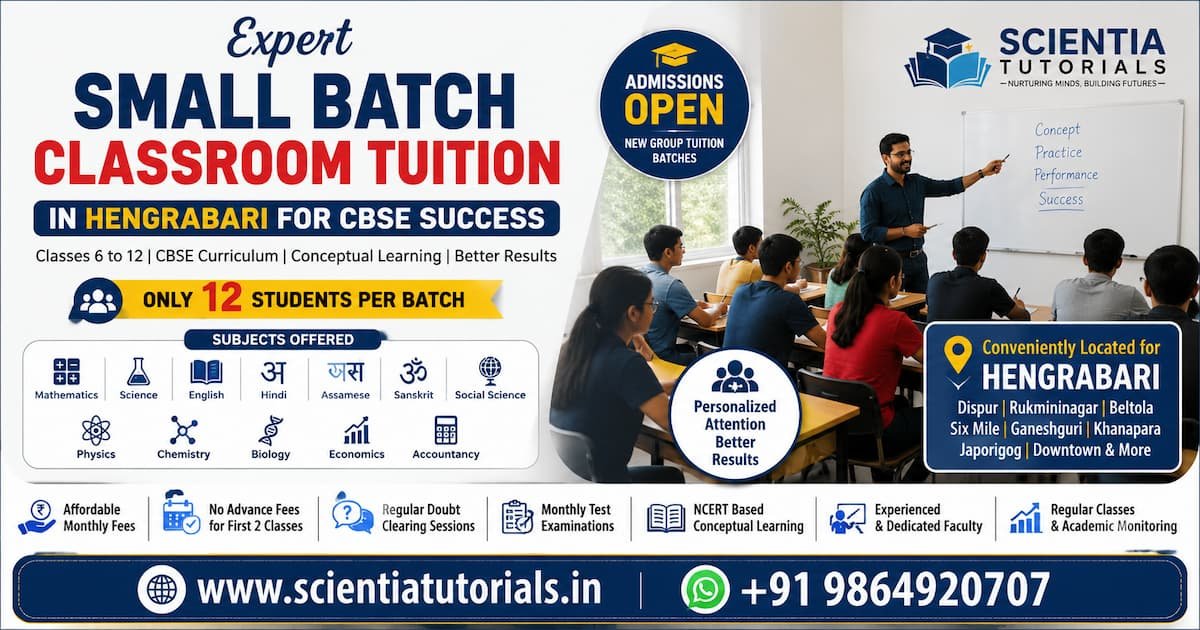 Expert small batch classroom tuition in Hengrabari by Scientia Tutorials for CBSE students with affordable coaching classes in Guwahati