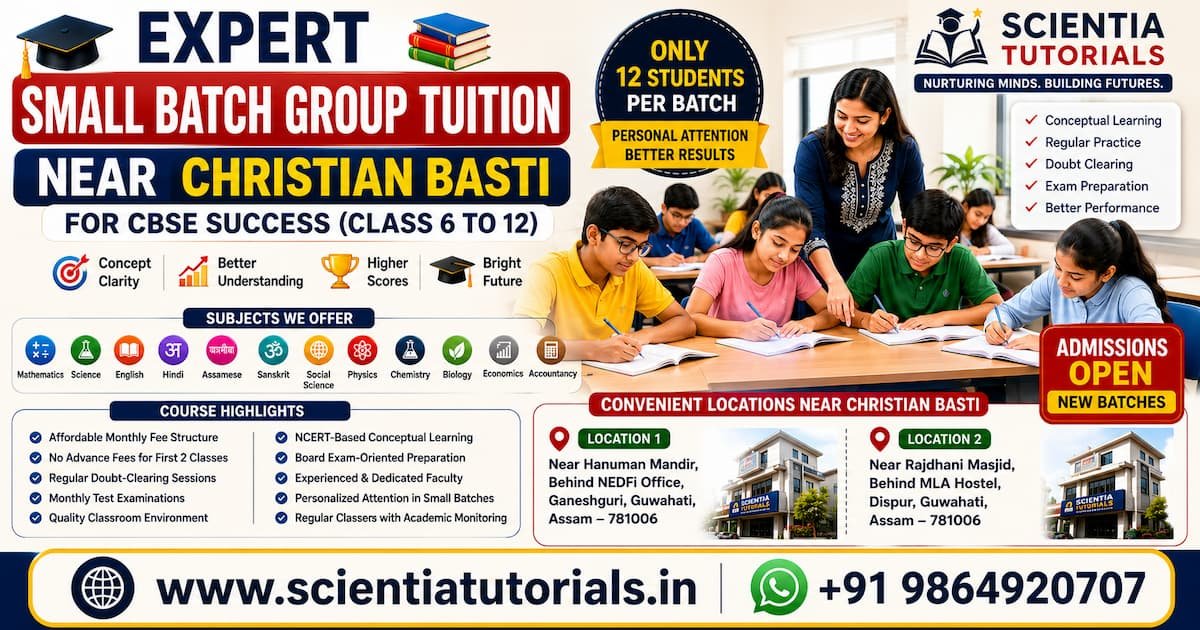 Expert small batch group tuition near Christian Basti for CBSE students at Scientia Tutorials with focused classroom coaching in Guwahati