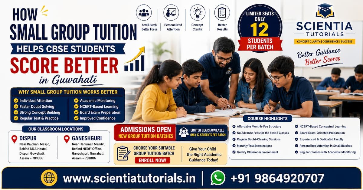 How small group tuition helps CBSE students score better in Guwahati at Scientia Tutorials with affordable classroom coaching in Dispur and Ganeshguri
