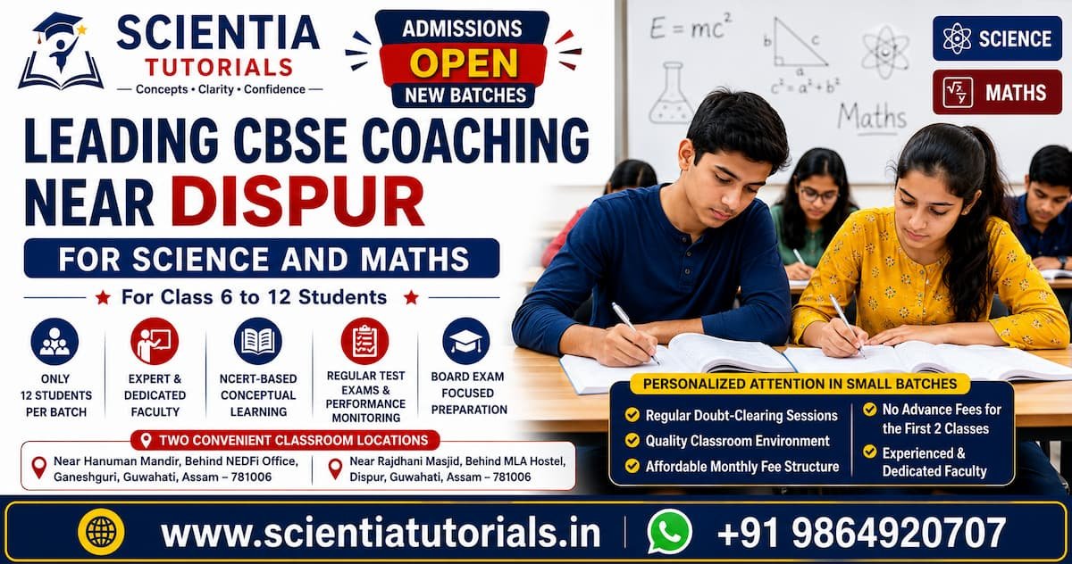 Leading CBSE coaching near Dispur Guwahati for Science and Maths with small batch classroom tuition at Scientia Tutorials