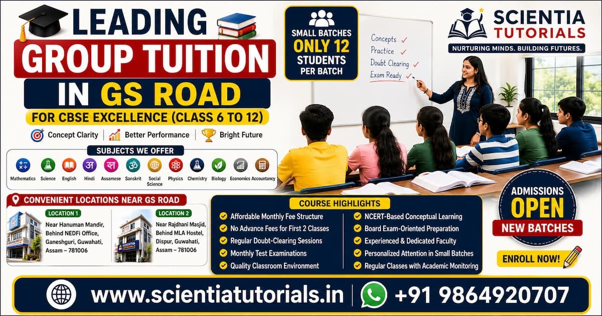Leading group tuition in GS Road for CBSE excellence at Scientia Tutorials with expert small batch classroom coaching in Guwahati