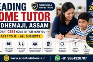 Leading home tutor in Dhemaji Assam offering experienced CBSE home tuition with personalized one-to-one learning by Scientia Tutorials