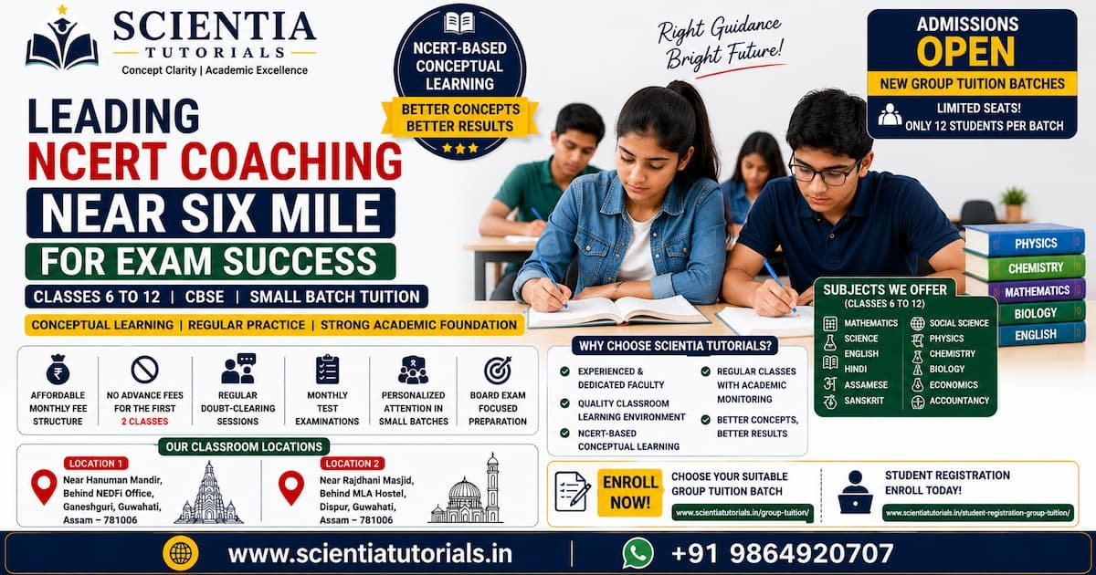 Scientia Tutorials leading NCERT coaching near Six Mile Guwahati for Class 6 to 12 students with affordable small batch classroom tuition