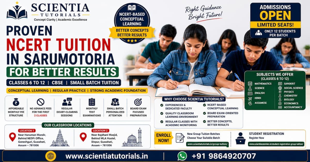 Scientia Tutorials proven NCERT tuition in Sarumotoria Guwahati for Class 6 to 12 students with affordable small batch classroom coaching