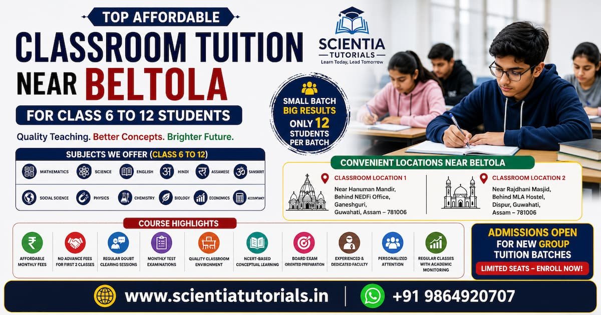 Affordable classroom tuition near Beltola Guwahati for Class 6 to 12 students at Scientia Tutorials with expert small batch coaching