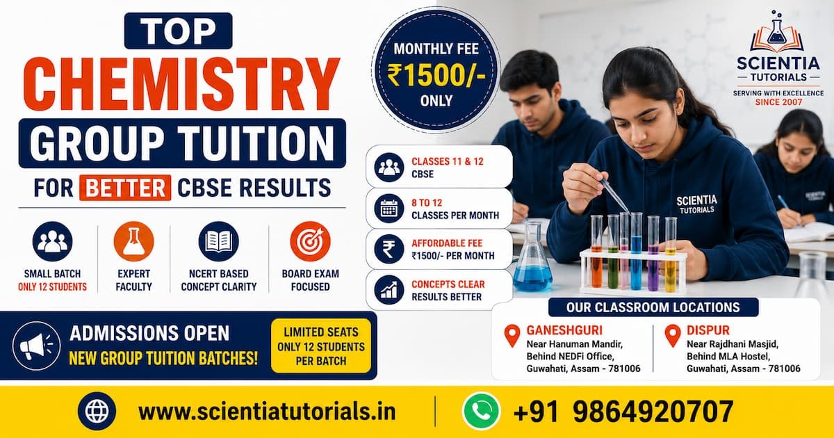 Top Chemistry group tuition in Guwahati for better CBSE results with affordable small batch classroom coaching at Scientia Tutorials