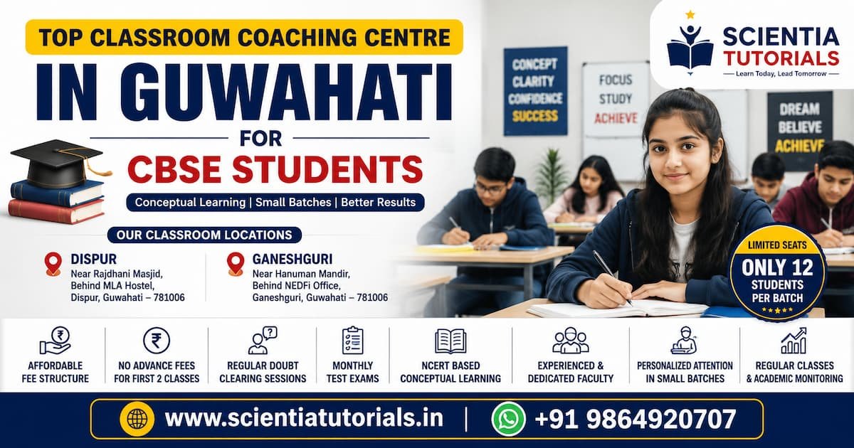 Top classroom coaching centre in Guwahati for CBSE students at Scientia Tutorials with affordable small batch classroom tuition in Dispur and Ganeshguri