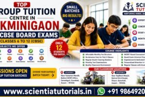 Top group tuition centre in Rukminigaon for CBSE board exams at Scientia Tutorials with expert small batch classroom coaching in Guwahati