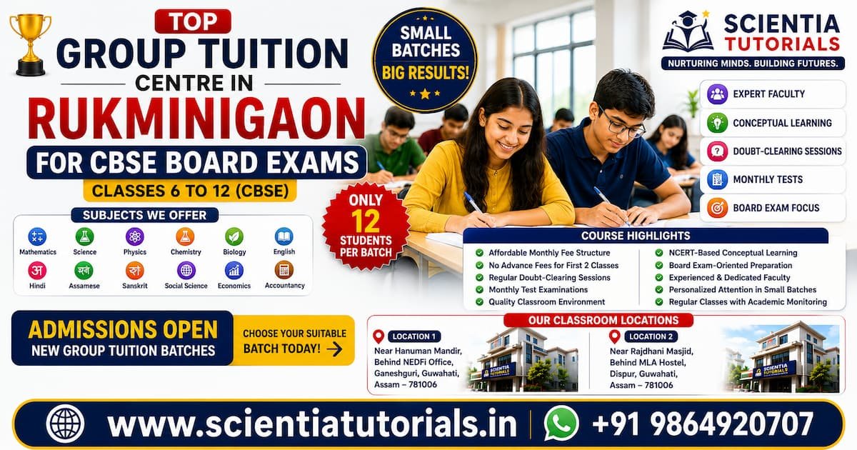 Top group tuition centre in Rukminigaon for CBSE board exams at Scientia Tutorials with expert small batch classroom coaching in Guwahati