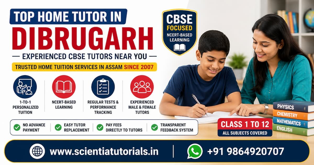 Top home tutor in Dibrugarh providing CBSE-focused personalized home tuition services by Scientia Tutorials Assam since 2007