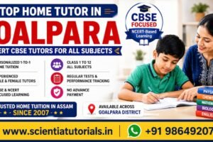 Top home tutor in Goalpara offering expert CBSE home tuition for all subjects by Scientia Tutorials Assam since 2007