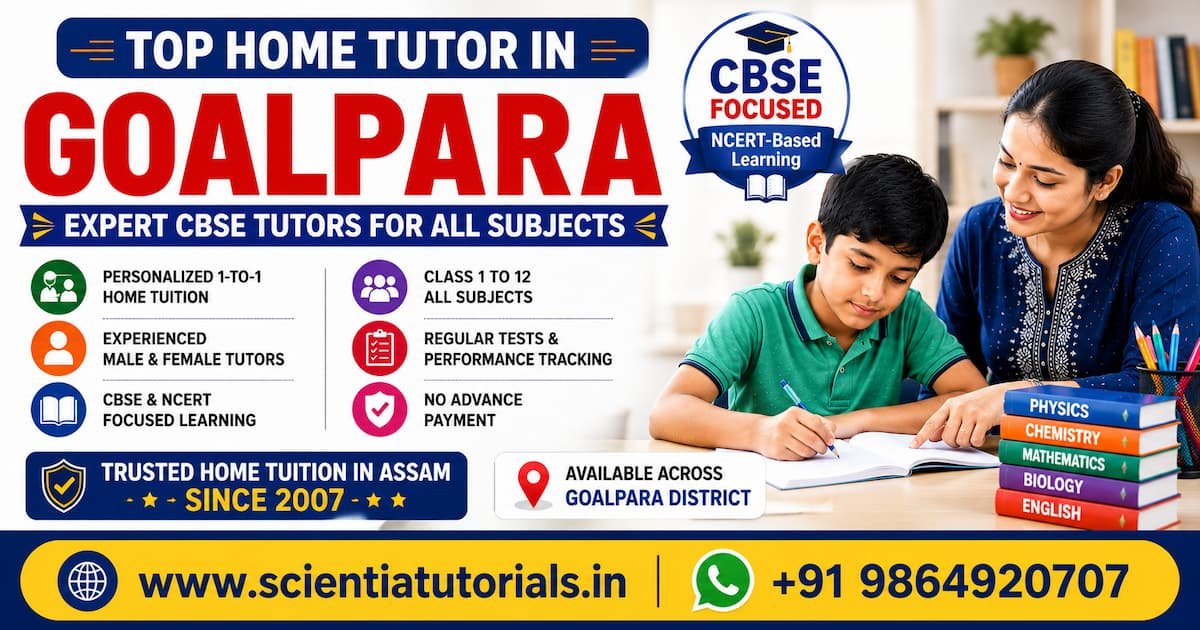 Top home tutor in Goalpara offering expert CBSE home tuition for all subjects by Scientia Tutorials Assam since 2007