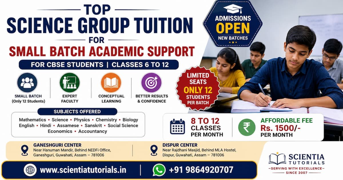 Top science group tuition in Guwahati for small batch academic support with affordable CBSE classroom coaching at Scientia Tutorials