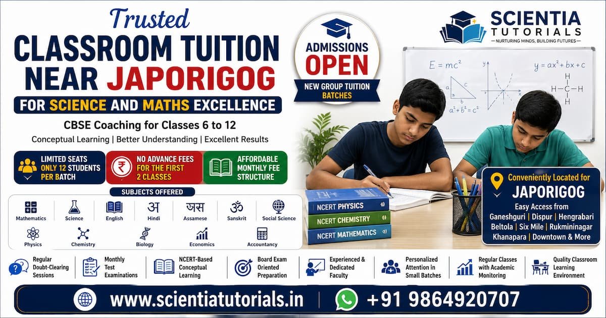 Trusted classroom tuition near Japorigog by Scientia Tutorials offering Science and Maths coaching for CBSE students in Guwahati