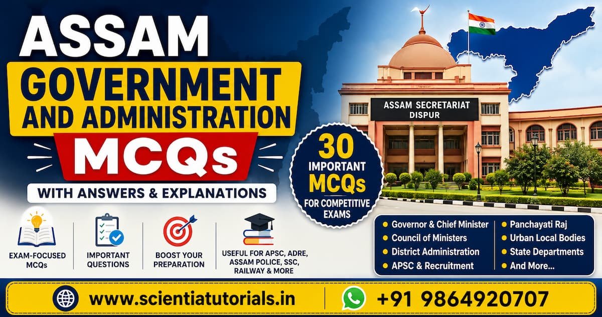 Assam Government and Administration MCQs with answers and explanations featuring Assam Secretariat, Governor, Chief Minister, APSC, Panchayati Raj, and district administration.