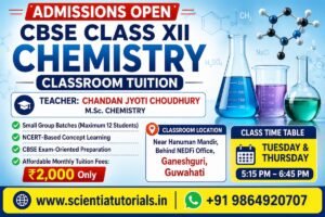 Admissions open for CBSE Class 12 Chemistry classroom tuition by Chandan Jyoti Choudhury in Ganeshguri, Guwahati with NCERT-based learning and board exam preparation.