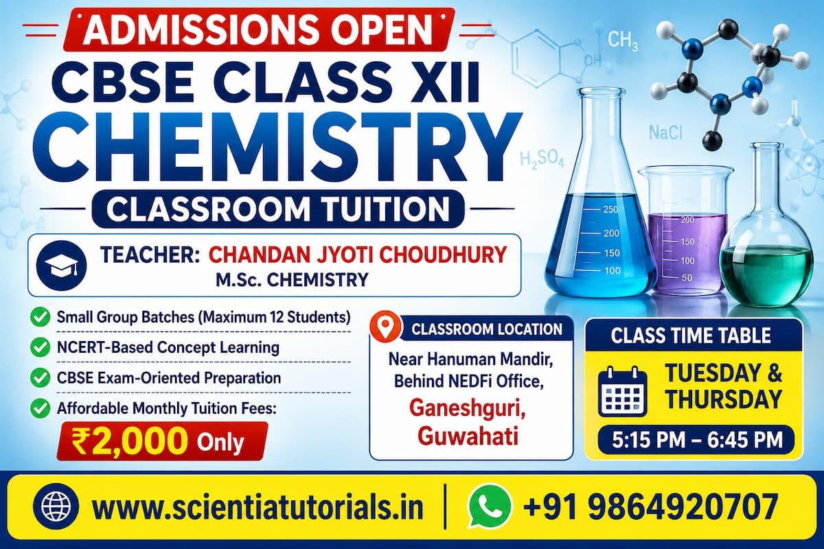 Admissions open for CBSE Class 12 Chemistry classroom tuition by Chandan Jyoti Choudhury in Ganeshguri, Guwahati with NCERT-based learning and board exam preparation.