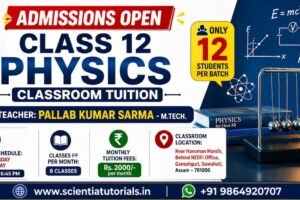 Admissions open for CBSE Class 12 Physics classroom tuition in Guwahati by Pallab Kumar Sarma M.Tech. Small batch coaching with only 12 students per batch.