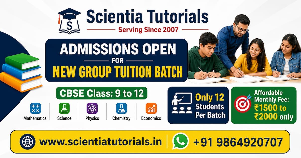 Scientia Tutorials CBSE Classroom Tuition admissions open in Guwahati for Classes 9 to 12 with Mathematics, Science, Physics, Chemistry and Economics, small batches of 12 students, affordable monthly fees, and expert faculty.