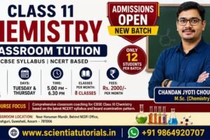 Class 11 Chemistry classroom tuition in Guwahati by Chandan Jyoti Choudhury M.Sc. Chemistry. CBSE and NCERT-based coaching with limited 12-student batch at Ganeshguri.