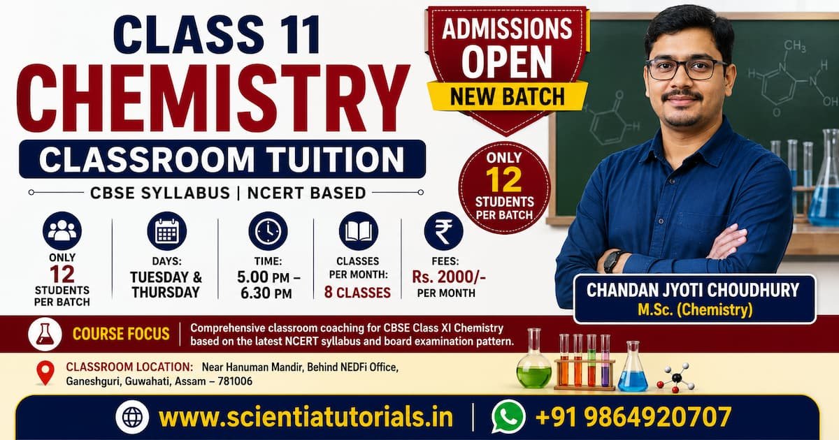 Class 11 Chemistry classroom tuition in Guwahati by Chandan Jyoti Choudhury M.Sc. Chemistry. CBSE and NCERT-based coaching with limited 12-student batch at Ganeshguri.